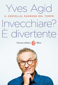 INVECCHIARE ? E\' DIVERTENTE - IL CERVELLO PADRONE DEL TEMPO