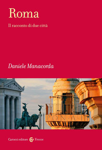 ROMA - IL RACCONTO DI DUE CITTA\'