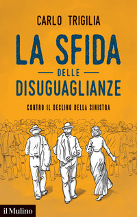 SFIDA DELLE DISUGUAGLIANZE - CONTRO IL DECLINO DELLA SINISTRA