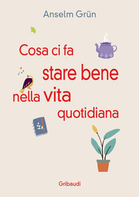 COSA CI FA STARE BENE NELLA VITA QUOTIDIANA - PIU\' DI 30 MODI PER RENDERE LA VITA PIU\' LEGGERA