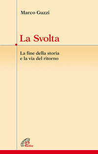 SVOLTA - LA FINE DELLA STORIA E LA VIA DEL RITORNO