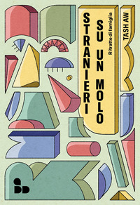 STRANIERI SU UN MOLO - RITRATTO DI FAMIGLIA