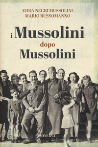 MUSSOLINI DOPO I MUSSOLINI