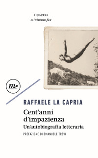 CENT\'ANNI DI IMPAZIENZA - UN\'AUTOBIOGRAFIA LETTERARIA