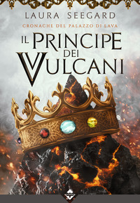 PRINCIPE DEI VULCANI - CRONACHE DEL PALAZZO DI LAVA