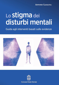 STIGMA DEI DISTURBI MENTALI - GUIDA AGLI INTERVENTI BASATI SULLE EVIDENZE