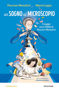 SOGNO AL MICROSCOPIO - IL VIAGGIO VERSO IL NOBEL DI RITA LEVI-MONTALCINI