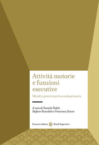 ATTIVITA\' MOTORIE E FUNZIONI ESECUTIVE - METODI E PERCORSI PER LA SCUOLA PRIMARIA