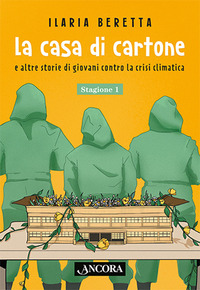CASA DI CARTONE E ALTRE STORIE DI GIOVANI CONTRO LA CRISI CLIMATICA - STAGIONE 1