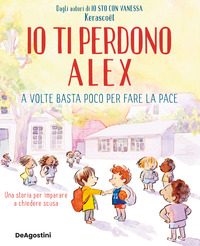 IO TI PERDONO ALEX - A VOLTE BASTA POCO PER FARE LA PACE