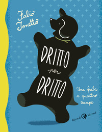 DRITTO PER DRITTO - UNA FIABA A QUATTRO ZAMPE