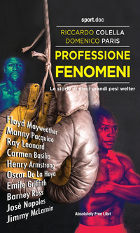 PROFESSIONE FENOMENI - LE STORIE DI DIECI GRANDI PESI WELTER