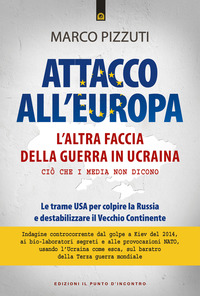 ATTACCO ALL\'EUROPA - L\'ALTRA FACCIA DELLA GUERRA IN UCRAINA CIO\' CHE I MEDIA NON DICONO