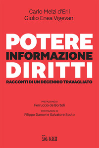 POTERE INFORMAZIONE DIRITTI - RACCONTI DI UN DECENNIO TRAVAGLIATO
