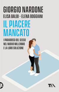 PIACERE MANCATO - I PARADOSSI DEL SESSO NEL NUOVO MILLENNIO E LA LORO SOLUZIONE