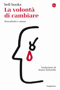 VOLONTA\' DI CAMBIARE - MASCOLINITA\' E AMORE