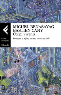 CORPI VIVENTI - PENSARE E AGIRE CONTRO LA CATASTROFE