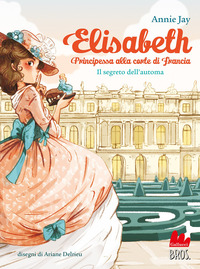 ELISABETH PRINCIPESSA ALLA CORTE DI FRANCIA - IL SEGRETO DELL\'AUTOMA