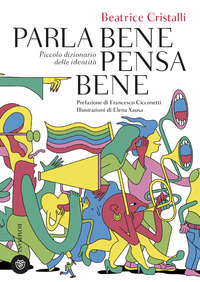 PARLA BENE PENSA BENE - PICCOLO DIZIONARIO DELLE IDENTITA\'