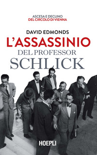 ASSASSINIO DEL PROFESSOR SCHLICK - ASCESA E DECLINO DEL CIRCOLO DI VIENNA