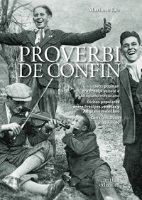 PROVERBI DE CONFIN - DETTI POPOLARI TRA PREALPI VENETE E ALTOPIANO MESSICANO
