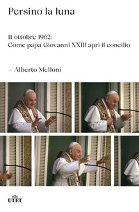 PERSINO LA LUNA - 11 OTTOBRE 1962 COME PAPA GIOVANNI XXIII APRI\' IL CONCILIO