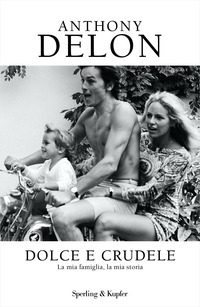 DOLCE E CRUDELE - LA MIA FAMIGLIA LA MIA STORIA