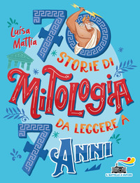 70 STORIE DI MITOLOGIA DA LEGGERE A 7 ANNI