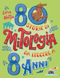 80 STORIE DI MITOLOGIA DA LEGGERE A 8 ANNI