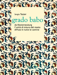 GRADO BABO DA KLOSTERNEUBURG L\'UNITA\' DI MISURA DEL MOSTO DIFFUSO IN TUTTE LE CANTINE