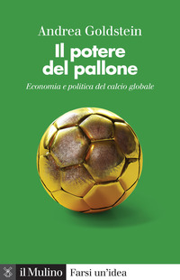 POTERE DEL PALLONE - ECONOMIA E POLITICA DEL CALCIO GLOBALE