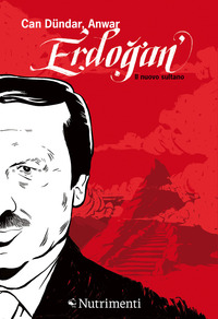 ERDOGAN IL NUOVO SULTANO
