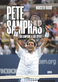 PETE SAMPRAS - UN CAMPIONE A FARI SPENTI