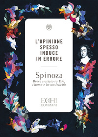 OPINIONE SPESSO INDUCE IN ERRORE - BREVE TRATTATO SU DIO, L\'UOMO E LA SUA FELICITA\'