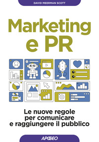 MARKETING E PR - LE NUOVE REGOLE PER COMUNICARE E RAGGIUNGERE IL PUBBLICO