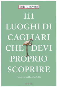 111 LUOGHI DI CAGLIARI CHE DEVI PROPRIO SCOPRIRE