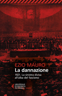 DANNAZIONE - 1921 LA SINISTRA DIVISA ALL\'ALBA DEL FASCISMO