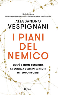 PIANI DEL NEMICO - COS\'E\' E COME FUNZIONA LA SCIENZA DELLE PREVISIONI IN TEMPO DI CRISI