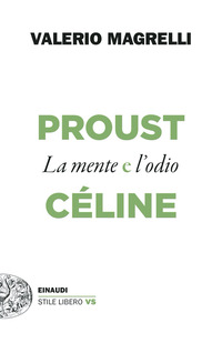 PROUST E CELINE LA MENTE E L\'ODIO