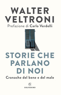 STORIE CHE PARLANO DI NOI - CRONACHE DEL BENE E DEL MALE