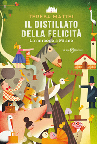 DISTILLATO DELLA FELICITA\' - UN MIRACOLO A MILANO