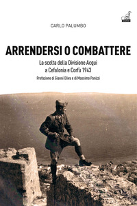 ARRENDERSI O COMBATTERE - LA SCELTA DELLA DIVISIONE AQUI A CORFU\' E CEFALONIA