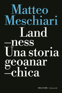 LANDNESS - UNA STORIA GEOANARCHICA