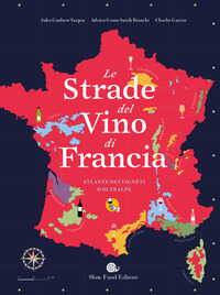 STRADE DEL VINO DI FRANCIA - ATLANTE DEI VIGNETI D\'OLTRALPE