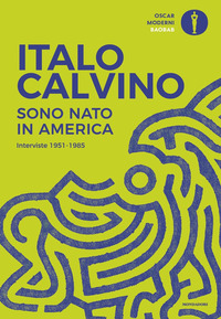 SONO NATO IN AMERICA - INTERVISTE 1951-1985