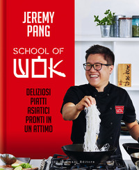 SCHOOL OF WOK - DELIZIOSI PIATTI ASIATICI PRONTI IN UN ATTIMO