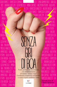 SENZA GIRI DI BOA - VENTI GIORNALISTE RACCONTANO CON TESTIMONIANZE DI DONNE SENZA VOCE L\'ORDINARIA