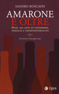 AMARONE E OLTRE - MASI 250 ANNI DI VENDEMMIE FAMIGLIA E IMPRENDITORIALITA\'