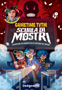 SCUOLA DI MOSTRI - L\'AVVENTURA PIU\' PAUROSA DELLO YOUTUBER DEL BRIVIDO