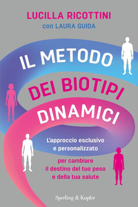 METODO DEI BIOTIPI DINAMICI - L\'APPROCCIO ESCLUSIVO E PERSONALIZZATO PER CAMBIARE IL DESTINO